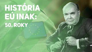 Fiasko v obrane. Úspech v hospodárskej spolupráci. 50. roky | História EÚ inak. Epizóda #2