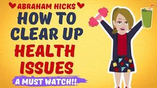 How To Clear Up Health Issues ~ Abraham Hicks 2022 - Law Of Attraction️