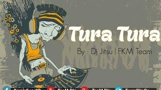NonStop Tura Tura Remix | Tura Tura 3Cha | Tura Tura Song By Dj Jitsu | FKM Team