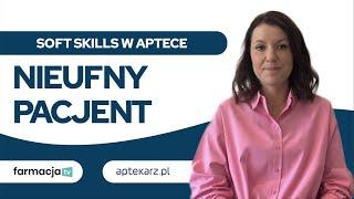 Soft skills w aptece - jak przekonać nieufnego pacjenta?