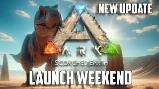 ARK Scorched Earth Launch Weekend  - New Update and more!