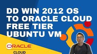 DD Win2012 to Oracle Cloud Free Tier Linux Instance