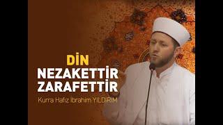 Din Nezakettir, Zarafettir - Kurra Hafız İbrahim YILDIRIM