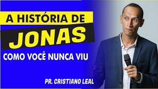 A HISTÓRIA DE JONAS COMO VOCÊ NUNCA VIU - PR CRISTIANO LEAL