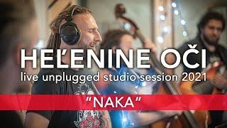 HEĽENINE OČI - NAKA |  LIVE UNPLUGGED STUDIO SESSION 2021