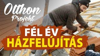 Otthon Projekt - Ez történt FÉL ÉV alatt - Házfelújítás