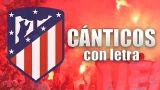 Atlético de Madrid | Cánticos [CON LETRA]