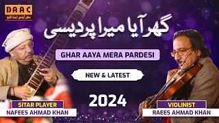 Ghar Aaya Mera Pardesi | Nafees Khan Sitar Player | Raees Khan Violinist | DAAC