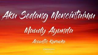 Aku Sedang Mencintaimu - Maudy Ayunda - Acoustic Karaoke