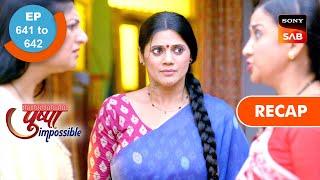 Pushpa Impossible | Ep 641 & Ep 642 | RECAP | पुष्पा इम्पॉसिबल