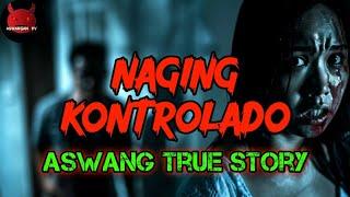 Naging Kontrolado | Aswang True Story