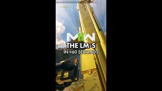 The LM-S in Less Than 60 Seconds | Call of Duty: Modern Warfare 2