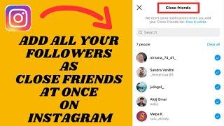 Add All Followers As Close Friends At Once On Instagram