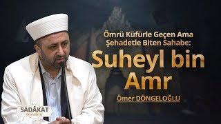 Ömrü Küfürle Geçen Ama Şehadetle Biten Sahabe: Suheyl bin Amr - Ömer DÖNGELOĞLU