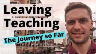 Leaving Teaching—The Journey so Far—6 Week Update!