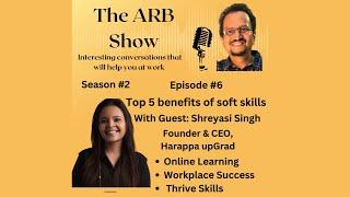 S2E6:#top5  #benefits  of #softskills  with Guest: Shreyasi Singh