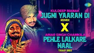 Jugni Yaaran Di  X Pehle Lalkare Naal Main | Kuldeep Manak | Amar Singh Chamkila, | Punjabi Songs