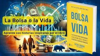 La Bolsa o la Vida: Desentrañando 11 Secretos Cruciales para Transformar tus Finanzas y Vida