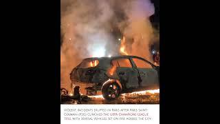 Vehicles Set Ablaze in Paris Following PSG’s Champions League Victory