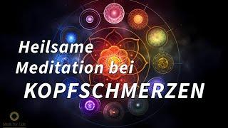 Selbstheilung | Meditation bei Kopfschmerzen und Migräne