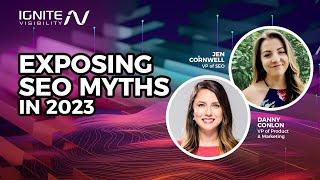 Ignite Visibility Presents Ask an Expert: Exposing SEO Myths in 2023