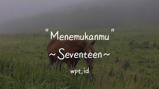 Menemukanmu ~ Seventeen Lirik