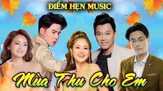 ĐIỂM HẸN MUSIC | MÙA THU CHO EM