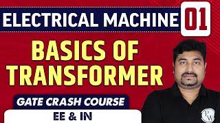 Electrical Machine 01 | Basics of Transformer | EE & IN | GATE Crash Course