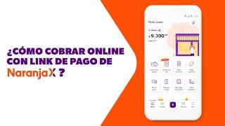 ¿Cómo cobrar con Link de Pago de Naranja X?