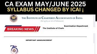 CA Exam May/June 2025 Syllabus Changed by ICAI ! | Official Announcement  by ICAI