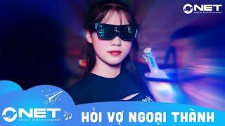 Hỏi Vợ Ngoại Thành - H2K「 ONET Remix 」- Sẽ có một ngày nơi ngoại thành xa anh sẽ về thăm remix