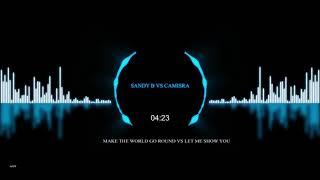 Sandy B vs Camisra - You Make The World Go Round    