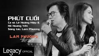 PHÚT CUỐI | LAM PHƯƠNG - The Gift | Lê Hoàng Hiệp & Hồ Hoàng Yến