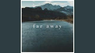 far away