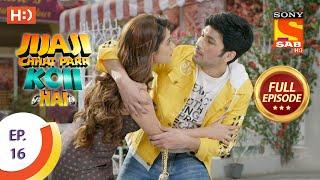 Jijaji Chhat Parr Koii Hai - Ep 16 - Full Episode - 29th March, 2021