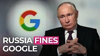 Russia Fines Google an Insane Amount of Money