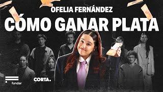 CÓMO GANAR PLATA | con Ofelia Fernández