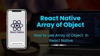 Array of object in react native | How to use Array of Object | Part 20