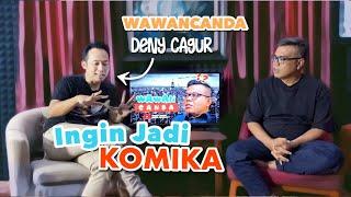 WAWANCANDA DENNY CAGUR. INGIN JADI KOMIKA