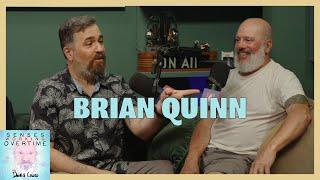 Brian Quinn | Senses Working Overtime with David Cross | Headgum