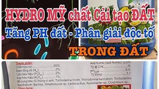 HYDRO MỸ chất Cải tạo Đất - Phân giải CHẤT HỮU CƠ và Phân tồn đọng trong ĐẤT