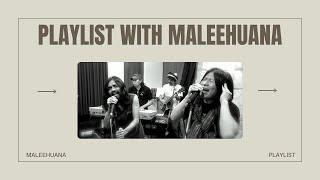 Playlist with Maleehuana