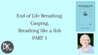 End of life breathing. Gasping. Fish breathing...