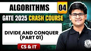 Algorithms 04 | Divide and Conquer (Part 01) | CS & IT | GATE 2025 Crash Course