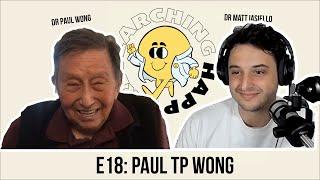 E18. Happiness through suffering and existential positive psychology | Dr Paul Wong