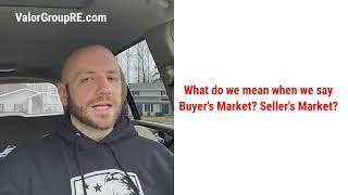 What is a Buyer's Market versus a Seller's Market?