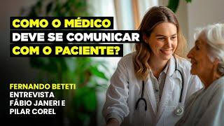 COMO O MÉDICO DEVE SE COMUNICAR COM O PACIENTE? | FÁBIO JANERI - PILAR COREL