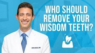 Who Should Remove Wisdom Teeth: An Oral Surgeon or  General Dentist?