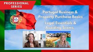 Portugal Tax, Property Purchase Basics & Biz: Legal Essentials & Avoiding Scams. Professional Series