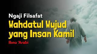 Ngaji Filsafat Ibnu 'Arabi - Insan Kamil & Hakikat Kesempurnaan Manusia | Studi Filsafat